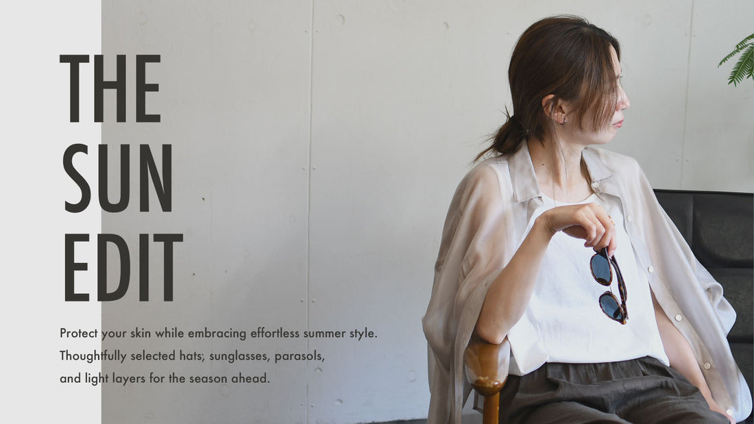THE SUN EDIT  for sunny days.