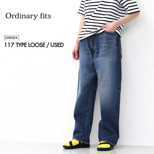 ordinary fits [オーディナリーフィッツ] 117 TYPE LOOSE / USED [117USD] 117タイプルーズ / ユーズド [2025SS]