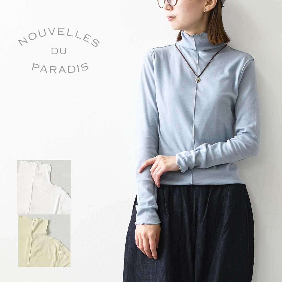 NOUVELLES DU PARADIS [ヌーヴェル ドゥ パラディ] メローハイネック [PC21322] ロンT・カットソー・インナー・差し色・柔らかい・薄手・LADY'S [2026AW]
