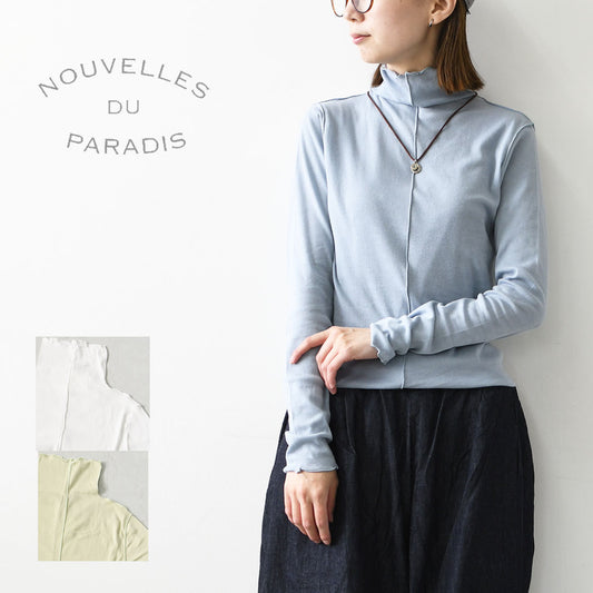 NOUVELLES DU PARADIS [ヌーヴェル ドゥ パラディ] メローハイネック [PC21322] ロンT・カットソー・インナー・差し色・柔らかい・薄手・LADY'S [2026AW]
