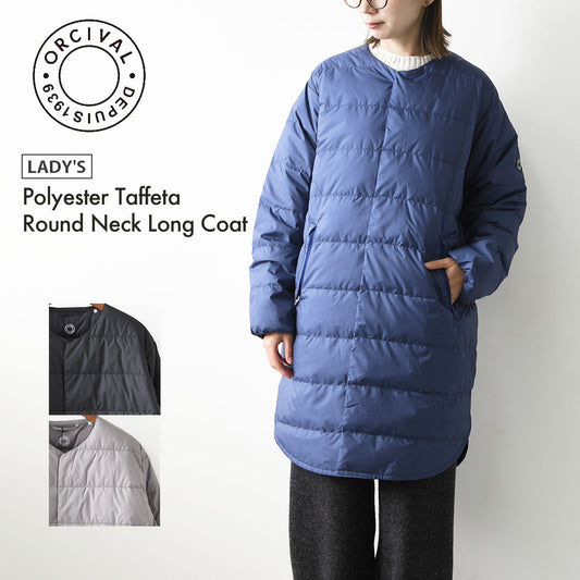 ORCIVAL [オーチバル・オーシバル] Polyester Taffeta Round Neck Long Coat [OR-A0602DTF] ポリエステルタフタ ラウンドネック ロングコート・ロングコート・ノーカラー・アウター・綺麗めダウンコート・ロング丈ダウンコート・上品なダウン・LADY'S [2026AW]
