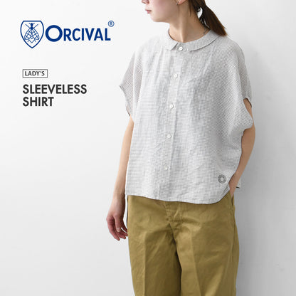ORCIVAL[オーチバル・オーシバル] W SLEEVELESS SHIRT [OR-B0360LCH] スリーブレスシャツ [2025SS]