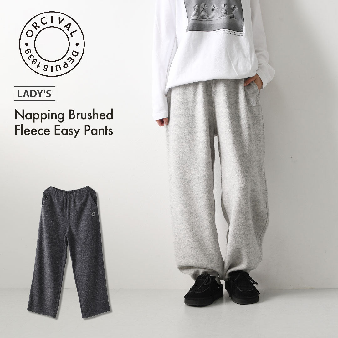 ORCIVAL [オーチバル・オーシバル] Napping Brushed Fleece Easy Pants [OR-E0321YFR] ナッピングブラッシュドフリースイージーパンツ・フリースパンツ・イージーパンツ・LADY'S [2026AW]