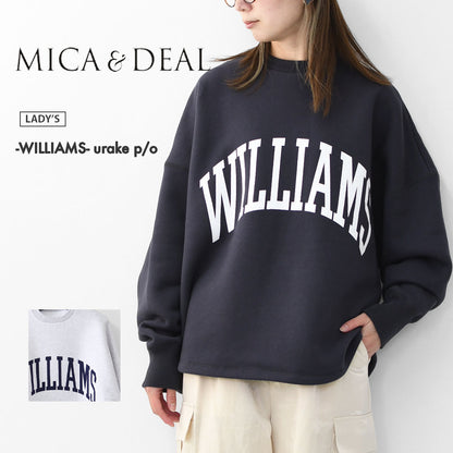 MICA&DEAL [マイカアンドディール] -WILLIAMS- urake p/o [0125409334] -WILLIAMS- ロゴ裏起毛スウェット・プルオーバー・裏起毛スウェット・ルーズシルエット・LADY'S [2025AW]