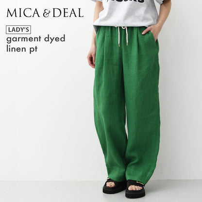 MICA&DEAL [マイカアンドディール] garment dyed linen pt [0126203131] ガーメント ダイド リネン パンツ・LADY'S [2026SS]