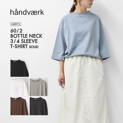Handvaerk [ハンドバーク] W 60/2 BOTTLE NECK 3/4 SLEEVE T-SHIRT SOLID [6207] 60/2 ボトルネックTシャツ SOLID [2025SS]