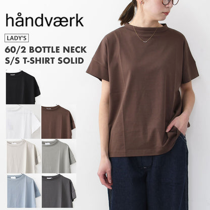 Handvaerk [ハンドバーク] W 60/2 BOTTLE NECK S/S T-SHIRT SOLID [6250] 60/2 ボトルネックTシャツ SOLID [2025SS]