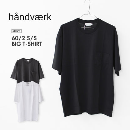 Handvaerk [ハンドバーク] 60/2 S/S BIG T-SHIRT [6524-s] 60/2 ショートスリーブビッグTシャツ・MEN'S [2026SS]