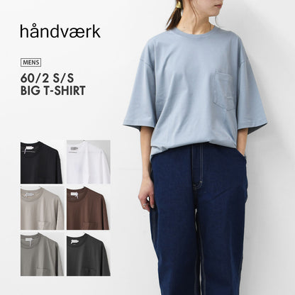 Handvaerk [ハンドバーク] 60/2 S/S BIG T-SHIRT [6524-s] 60/2 ショートスリーブビッグTシャツ・MEN'S [2025SS]