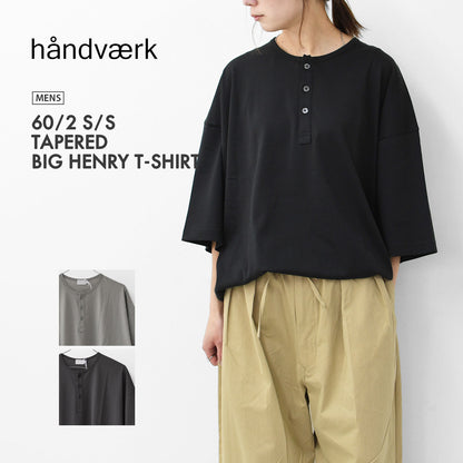 Handvaerk [ハンドバーク] 60/2 S/S TAPERED BIG HENRY T-SHIRT [6526] 60/2 ショートスリーブテーパードビッグヘンリーTシャツ・MEN'S [2025SS]