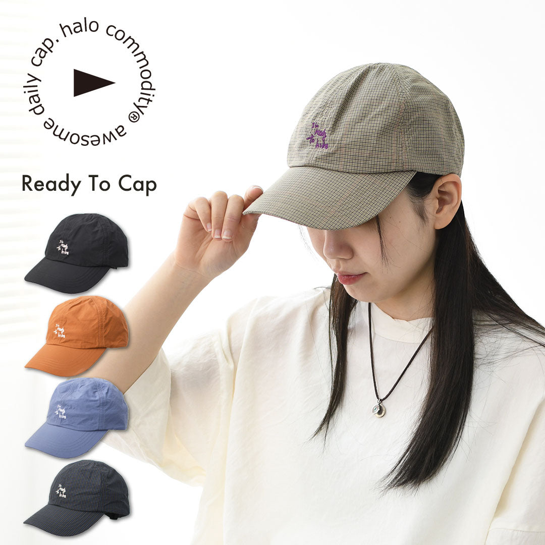 halo.commodity [ハロ コモディティ] Ready To Cap  [h261-290] レディトゥキャップ・アウトドアキャップ・コットンナイロンキャップ・通気性・耐久性・撥水性・刺繍・MEN'S / LADY'S [2026SS]
