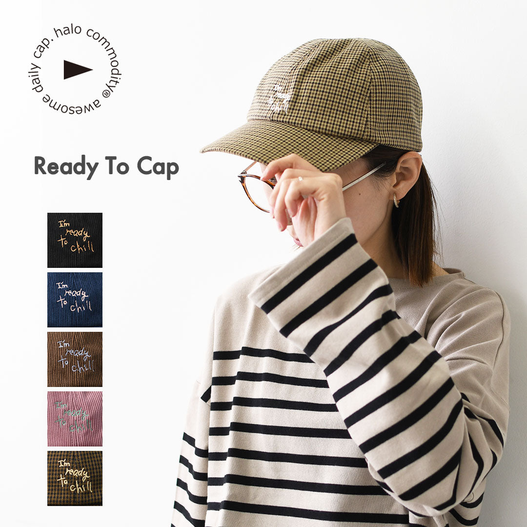 halo.commodity [ハロ コモディティ]  Ready To Cap [h263-290] レディトゥキャップ・アウトドアキャップ・刺繍キャップ・カジュアル・アウトドア・ハイキング・デイリー・MEN'S / LADY'S [2026AW]