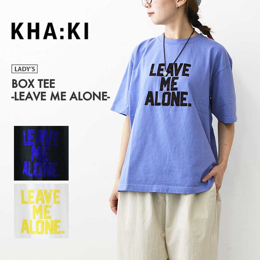 KHA:KI [カーキ] BOX TEE -LEAVE ME ALONE- [MIL26SCS3500] ボックスTシャツ -リーブミーアローン-・ゆったりシルエット・ワイドボックスシルエット・ロゴTシャツ・ショートスリーブ・LADY'S [2026AW]