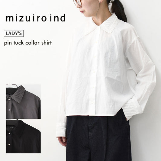 mizuiro ind [ミズイロ インド] pin tuck collar shirt  [1-230126] ピンタックカラーシャツ・LADY'S [2026SS]