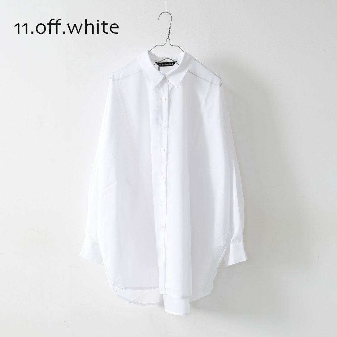 mizuiro ind [ミズイロ インド] T/C sheer wide shirt [1-230162] T/Cシアーワイドシャツ・シアーシャツ・ワイドシャツ・ゆったりシルエット・シンプル・LADY'S [2026SS]