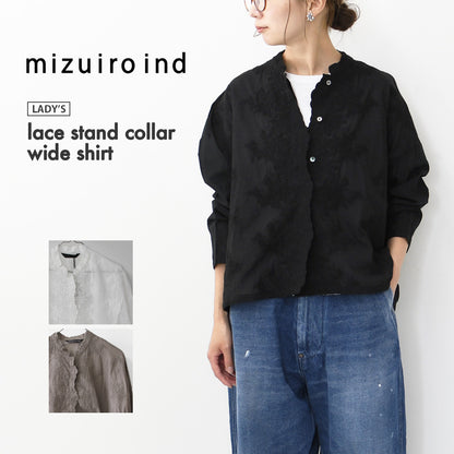 mizuiro ind [ミズイロ インド] lace stand collar wide shirt [1-239005] レーススタンドカラーワイドシャツ [2026AW]