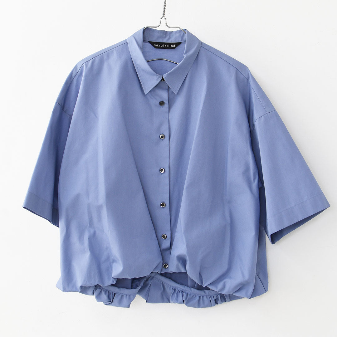 mizuiro ind [ミズイロインド]half slv ballon shirt [2-230128] ハーフスリーブバルーンシャツ・バルーンシャツ・裾バルーン・5分袖シャツ・LADY'S [2026SS]
