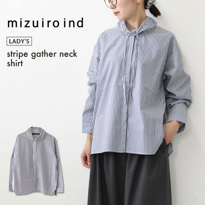 mizuiro ind [ミズイロ インド] stripe gather neck shirt [3-230138] ストライプギャザーネックシャツ・コットンシャツ・カジュアル・きれいめ・長袖・LADY'S [2026AW]
