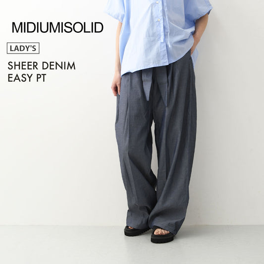 MIDIUMISOLID [ミディウミソリッド]SHEER DENIM EASY PT[1-162208] シアーデニムイージーパンツ・イージーパンツ・シアーデニム・リラックスシルエット・ウエストゴム・薄手デニム・LADY'S [2026SS]