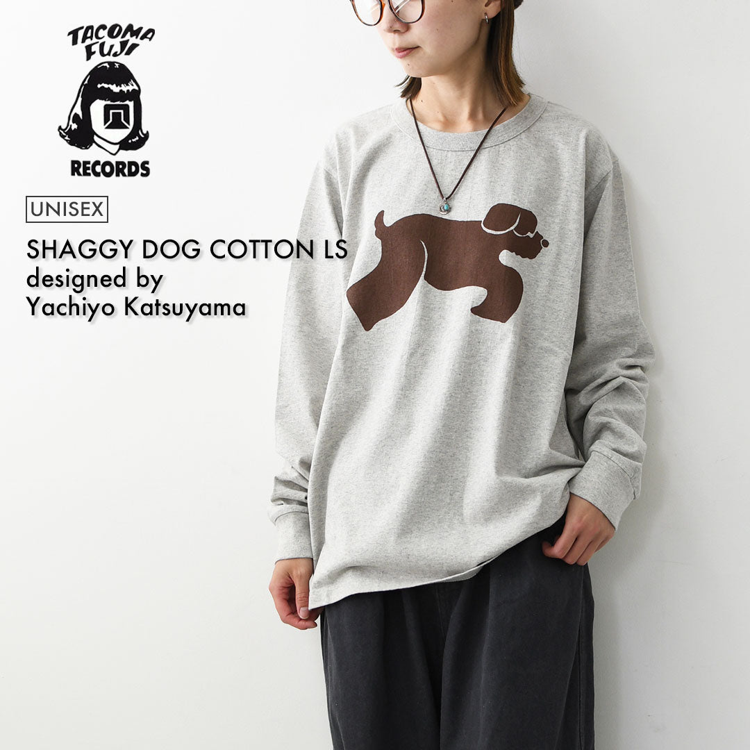 TACOMA FUJI RECORDS [タコマフジレコード] SHAGGY DOG COTTON LS designed by Yachiyo Katsuyama [SHAGGY-DOG-LS] シャギードッグコットン ロングスリーブ・勝山八千代・長袖Tシャツ・MEN'S / LADY'S [2026AW]